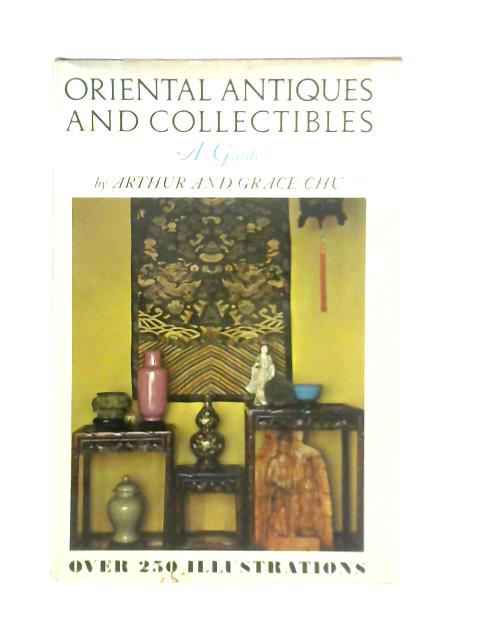 Oriental Antiques and Collectibles: A Guide par Arthur Chu