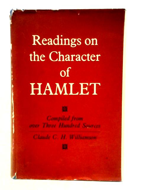 Readings on the character of Hamlet 1661-1947 By ed. Claude Williamson