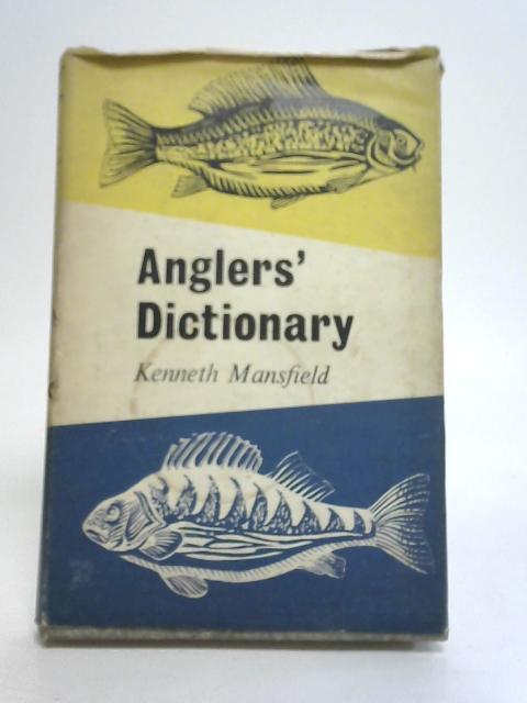 Anglers' Dictionary By Kenneth Mansfield