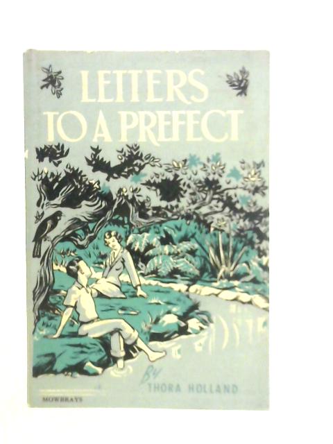 Letters to A Prefect By Thora Holland