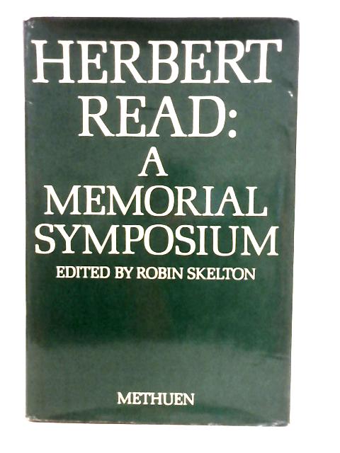 Herbert Read: A Memorial Symposium By Ed. Skelton