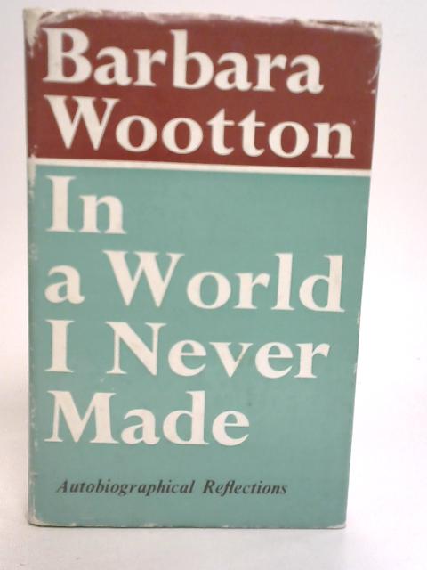 In a World I Never Made Autobiographical Reflections von Barbara Wootton