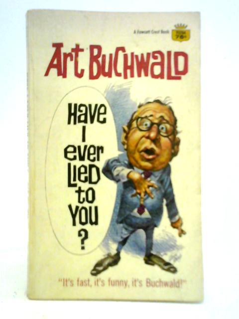 Have I Ever Lied To You? By Art Buchwald