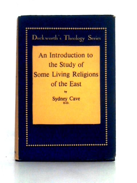 An Introduction To The Study Of Some Living Religions Of The East By Sydney Cave