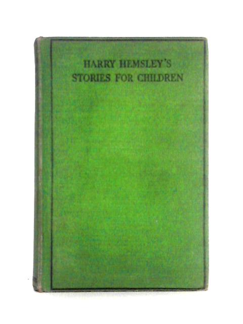 Harry Hemsley's Stories for Children By Harry Hemsley