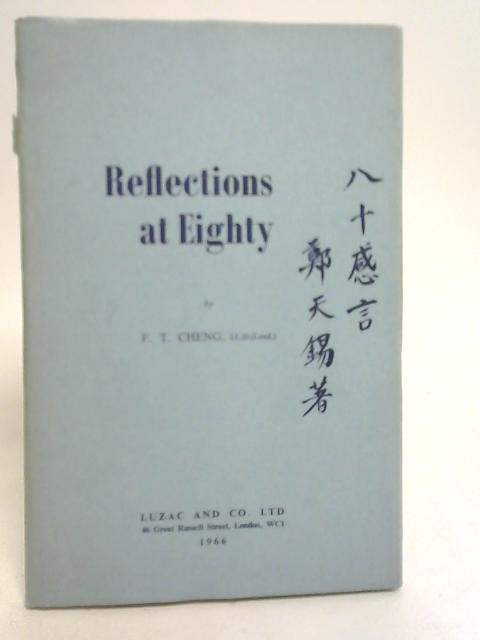 Reflections at Eighty By F.T. Cheng