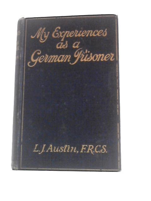 My Experiences as a German Prisoner By L. J. Austin