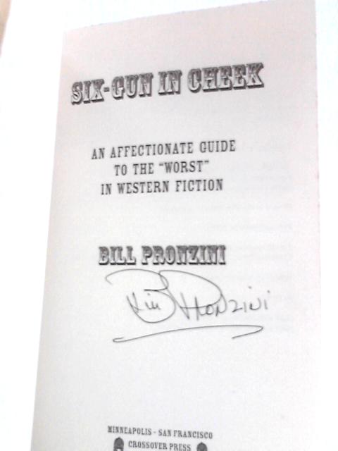Six-Gun in Cheek: An Affectionate Guide to the "Worst" in Western Fiction By Bill Pronzini