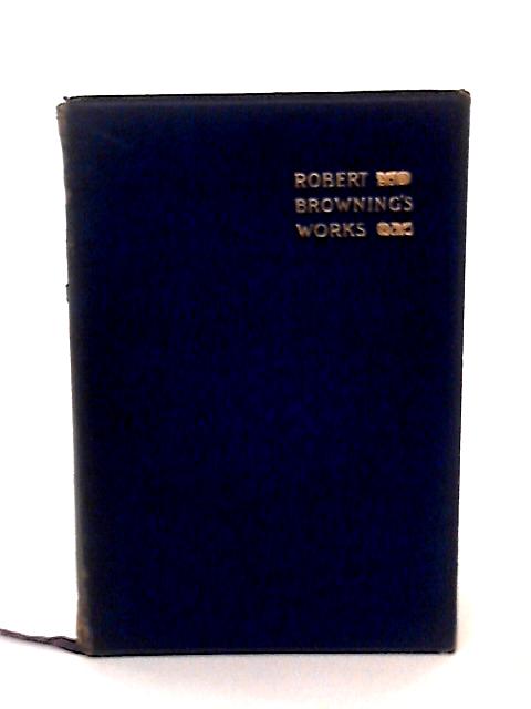 The Poetical Works of Robert Browning Vol. VII. in a balcony Dramatis Personae By Robert Browning