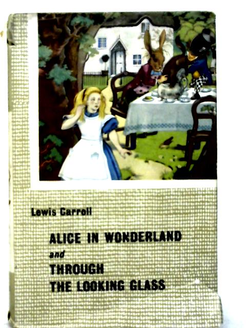 Alice's Adventures in Wonderland and Through Looking-Glass By Lewis Carroll