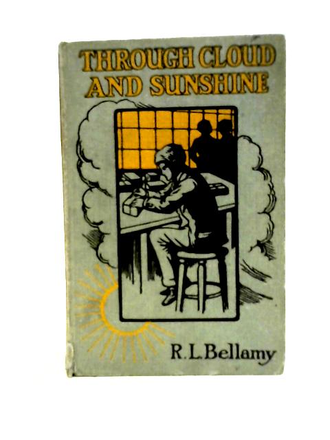 Through Cloud and Sunshine von R. L. Bellamy