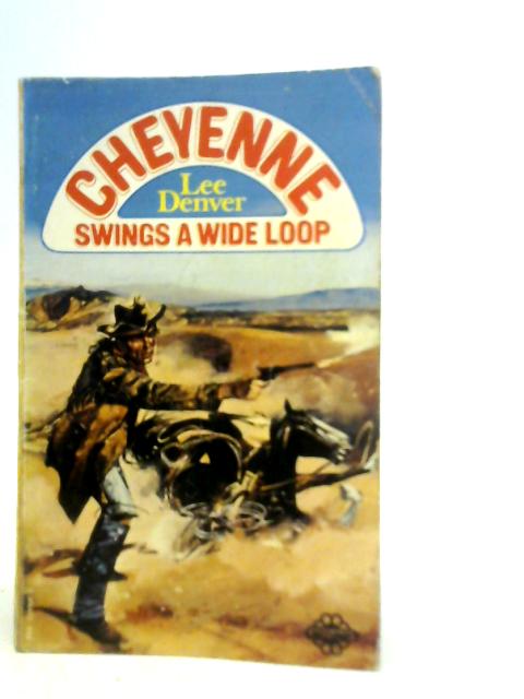 Cheyenne Swings a Wide Loop von Lee Denver