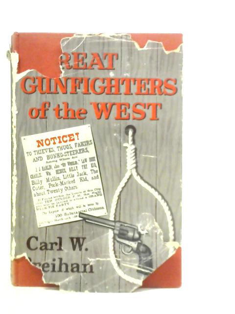 Great Gunfighters of the West By Carl William Breihan