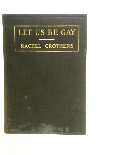 Let Us Be Gay By Rachel Crothers