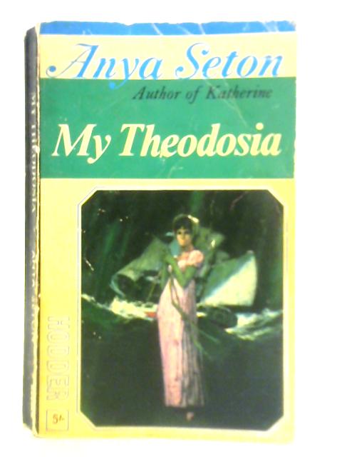 My Theodosia By Anya Seton