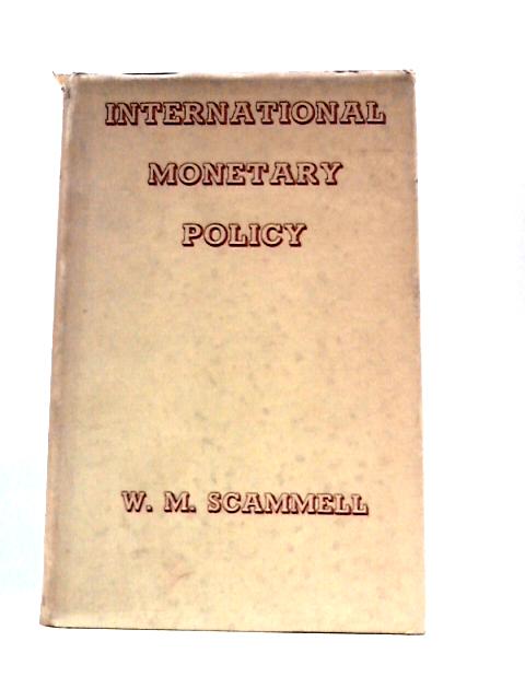 International Monetary Policy von W.M.Scammell