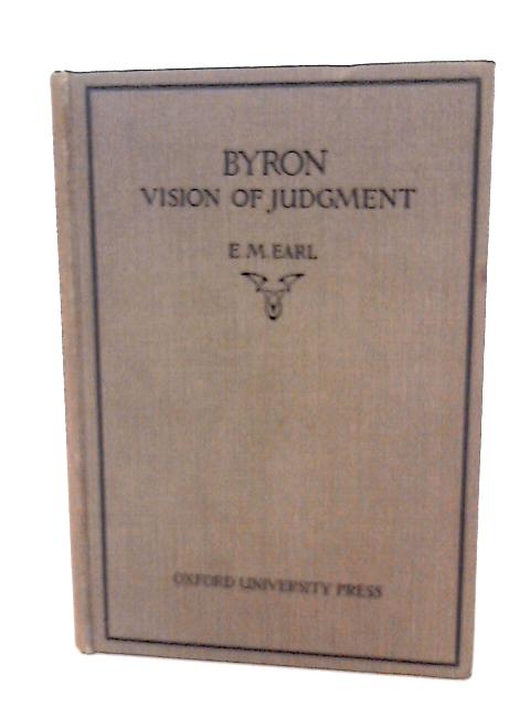 Byron: Vision of Judgment By E M Earl - (ed).