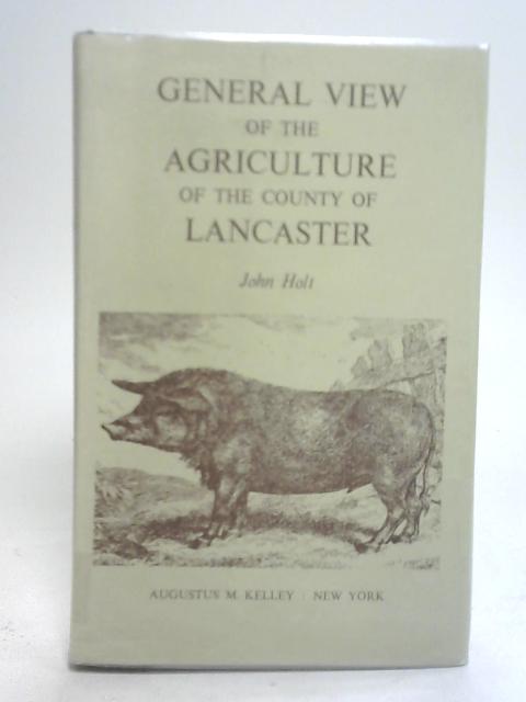 General View of The Agriculture of The County of Lancaster By John Holt