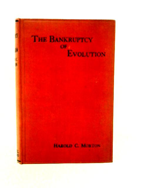 The Bankruptcy of Evolution By Harold Cristopherson Morton