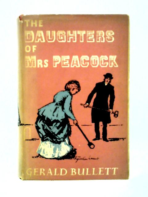 The Daughters of Mrs. Peacock By Gerald Bullett