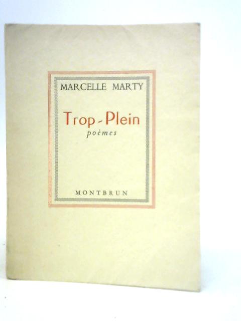 Trop-Plein By Marcelle Marty