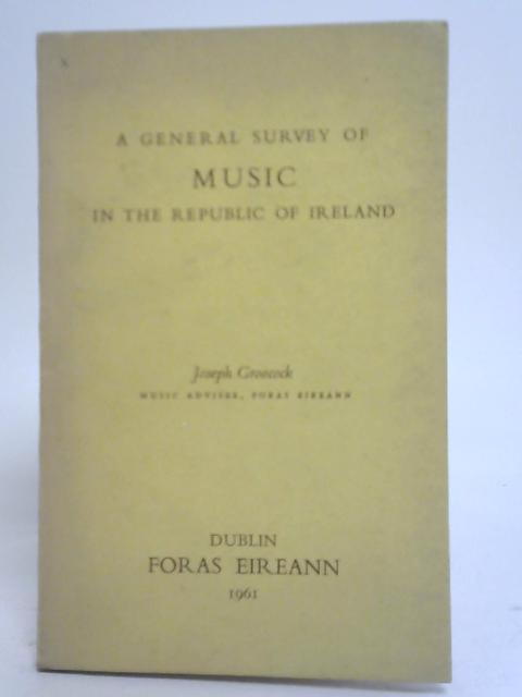 A General Survey of Music in the Republic of Ireland von Joseph Groocock