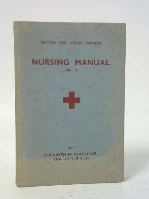 British Red Cross Society Nursing Manual No. 2 par Elisabeth M. Gravelius