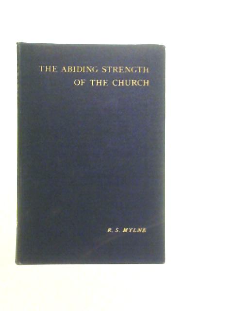 The Abiding Strength of the Church By R.S.Mylne