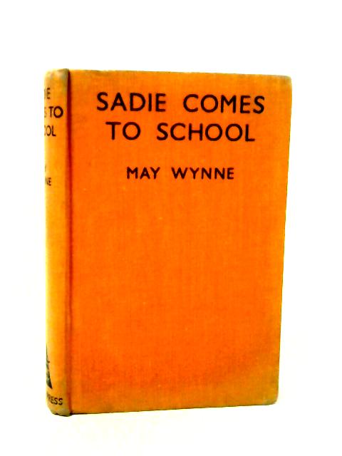 Sadie Comes to School By May Wynne