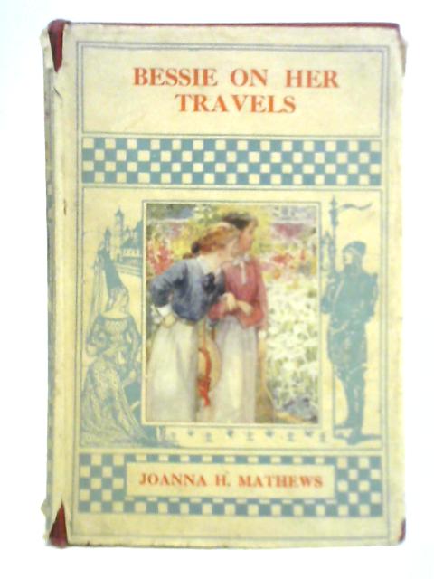 Bessie On Her Travels By Joanna H. Mathews