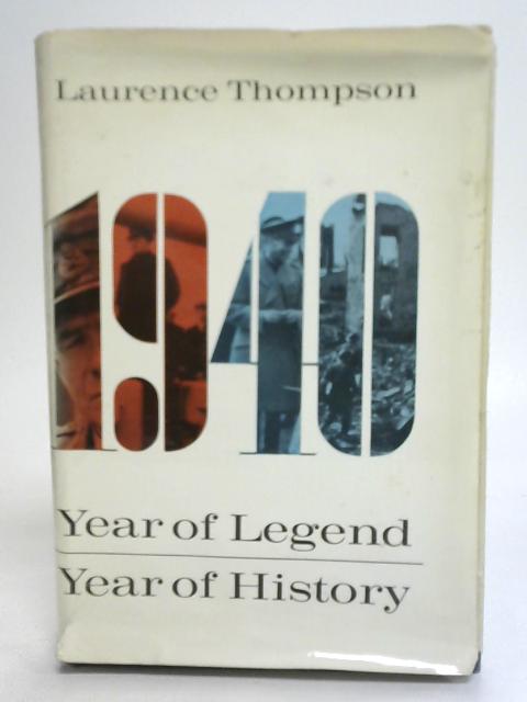 1940: Year of Legend, Year of History von Laurence Thompson