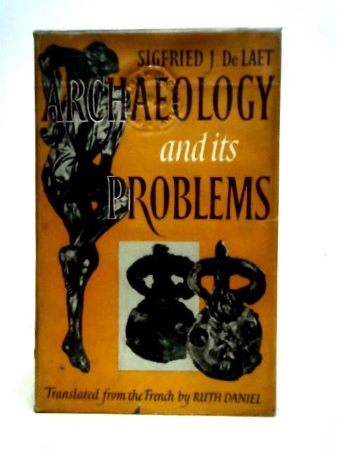 Archaeology and its problems By Sigfried J. de Laet