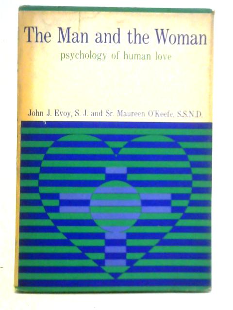 The Man and the Woman: Psychology of Human Love von John J. Evoy and Maureen O'Keefe