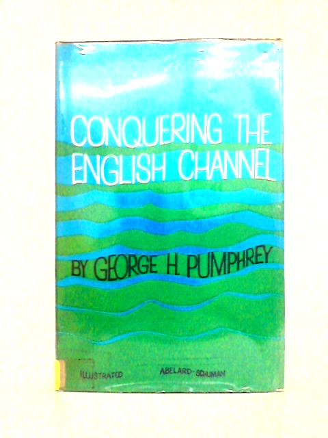 Conquering the English Channel von George H. Pumphrey