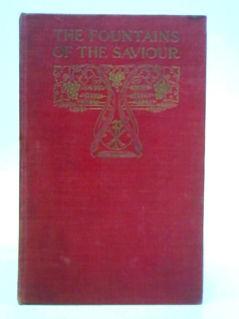 The Fountains of the Saviour By Rev. John H. O. Rourke