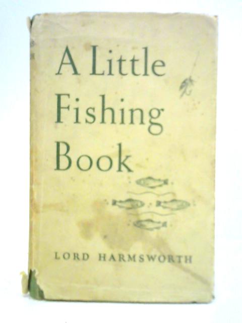 A Little Fishing Book By Cecil, Lord Harmsworth