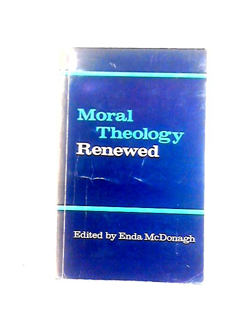 Moral Theology Renewed; Papers of the Maynooth Union Summer School 1964 von Edna McDonagh (ed)