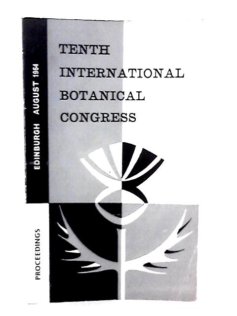 Proceedings of the Tenth International Botanical Congress. Edinburgh August 4-11, 1964