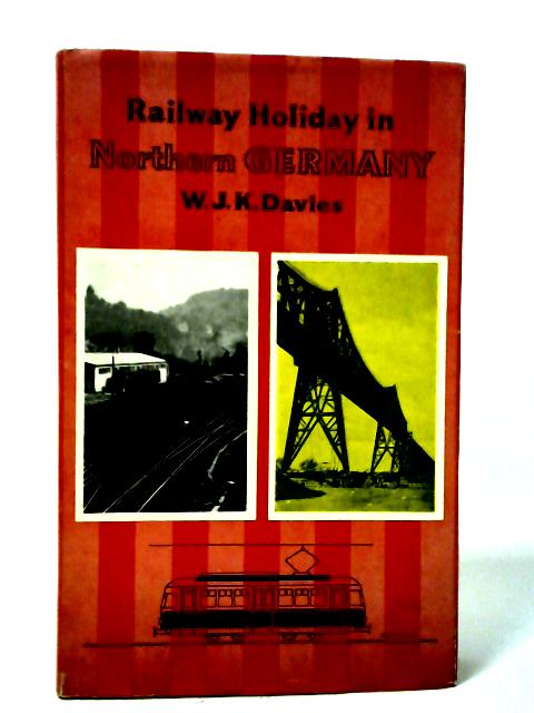 Railway Holiday in Northern Germany By W.J.K. Davies