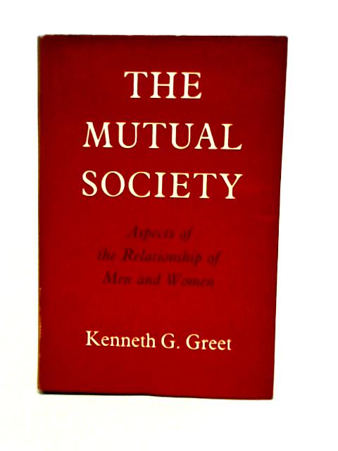 The Mutual Society, Aspects of the relationship of Men and Women par GREET K G