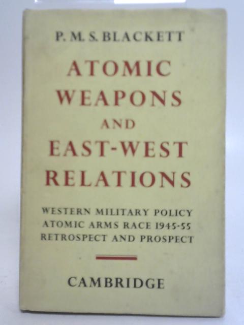 Atomic Weapons and East-West Relations By P.M.S. Blackett