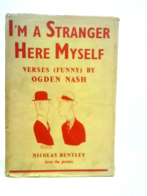 I'm a Stranger Here Myself By Ogden Nash