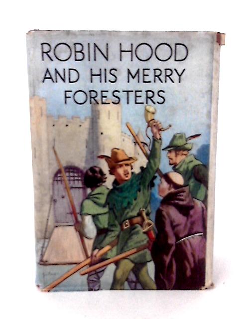 Robin Hood and his Merry Foresters By S. C. Johnson