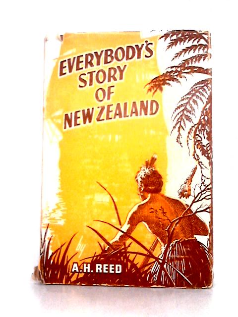 Everybody's Story of New Zealand von A.H. Reed