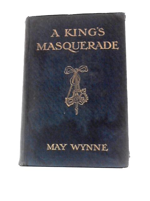 A King's Masquerade By May Wynne