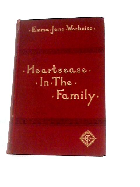 Heart's-Ease in the Family By Emma Jane Worboise