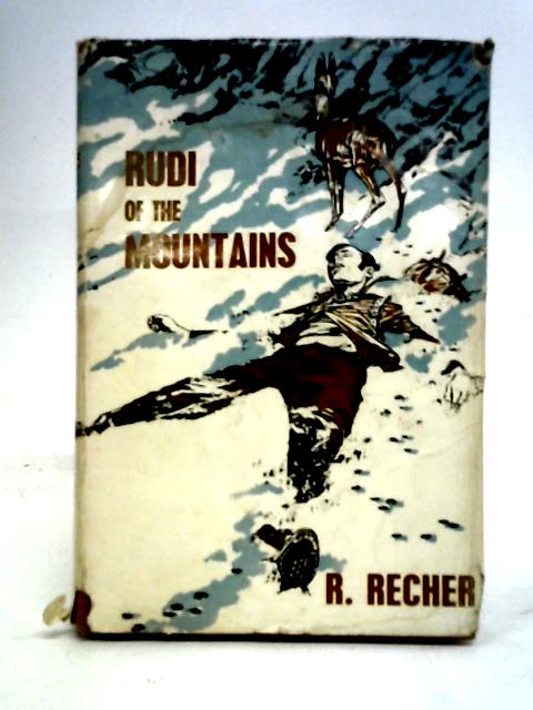 Rudi Of The Mountains By Robert Recher