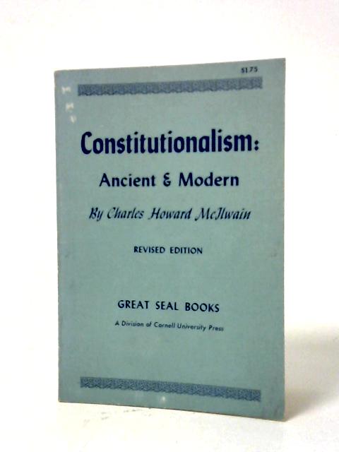 Constitutionalism: Ancient And Modern von Charles Howard McIlwain