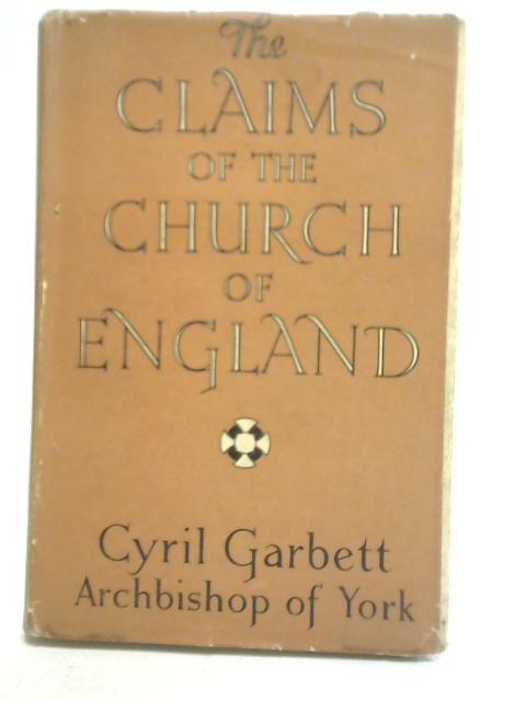 The Claims of The Church of England By Cyril Garbett