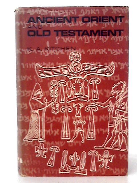 Ancient Orient and Old Testament von K. A. Kitchen